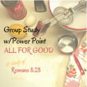 All for Good Group Study w/PowerPoint Slides