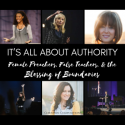 It's All About Authority - Female Preachers, False Teachers, & the Blessing of Boundaries