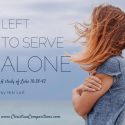 Left to Serve Alone